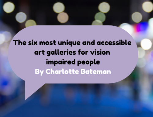 The six most unique and accessible art galleries for vision impaired people