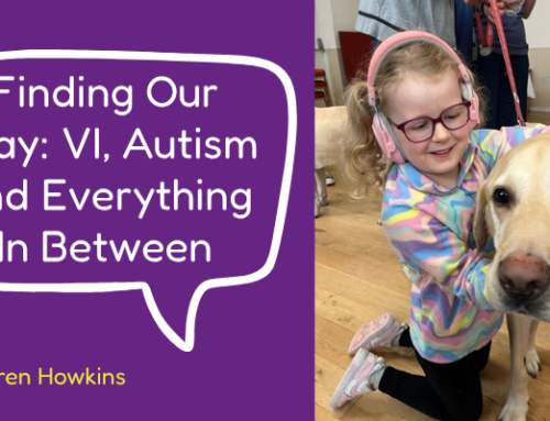 Finding Our Way: VI, Autism and Everything In Between